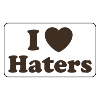 I Love Haters Sticker (Brown)